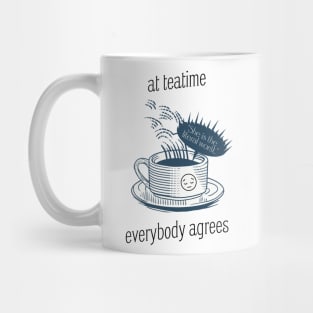 At teatime, everybody agrees, I'm the problem, Gift for her, Holiday Gift, Anti-Hero Mug